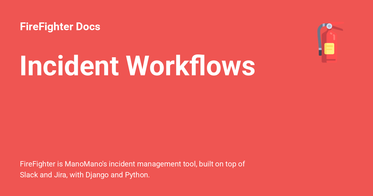 Incident Workflows - FireFighter Docs
